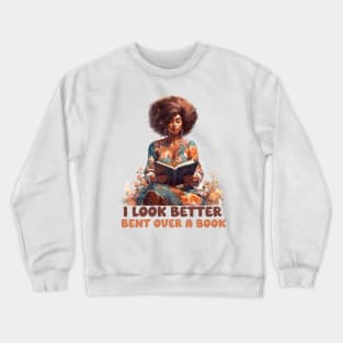 I Look Better Bent Over a Book | Bookworm | Hot Girls Read Books Crewneck Sweatshirt